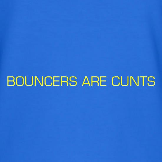 Bouncers Are C***s t shirt